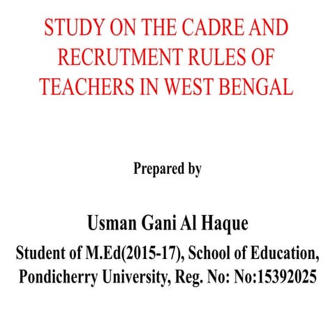Study on the cadre and recrutment rules of teachers in West Bengal.