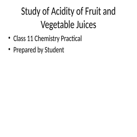 Study on Acidity of Fruits and Vegetables Juices | PPTX
