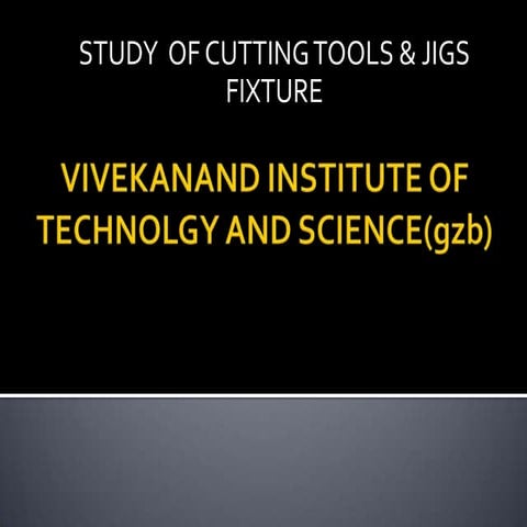 Study of cutting tools & jig fixture