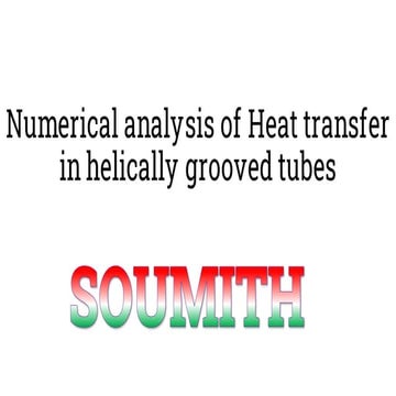 Study of heat transfer analysis in helical grooved pipe 