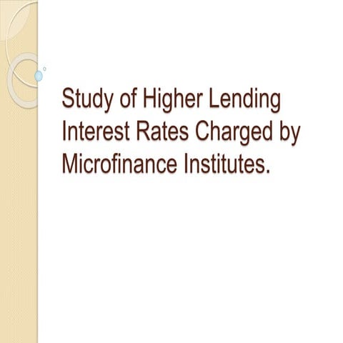 Study of higher lending interest rates charged by microfinance institutes