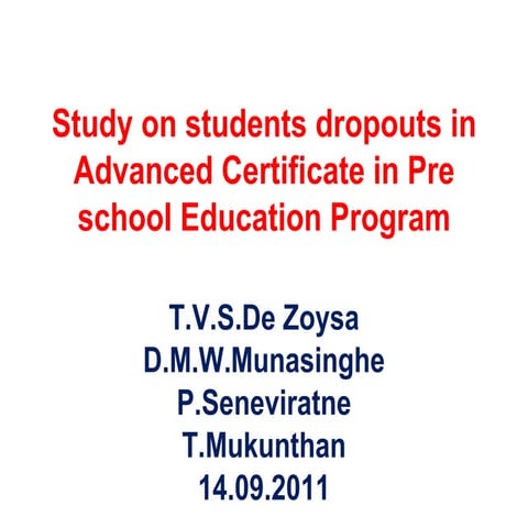 Study on students dropouts in advanced certificate in pre school education pr...