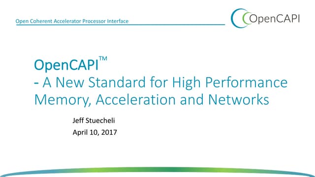 Open CAPI, A New Standard for High Performance Attachment of Memory, Accelera...