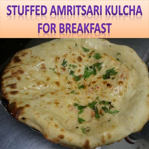 Stuffed amritsari kulcha for breakfast