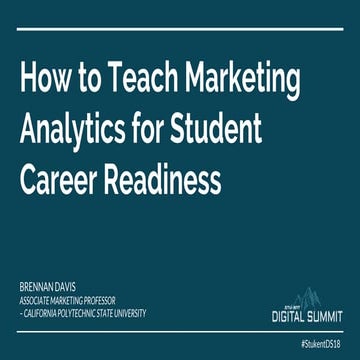 How to Teach Marketing Analytics for Student Career Readiness - Brennan Davis...