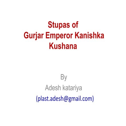 Stupas of gurjar emperor kanishka kushana
