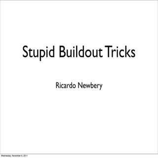 Stupid Buildout Tricks