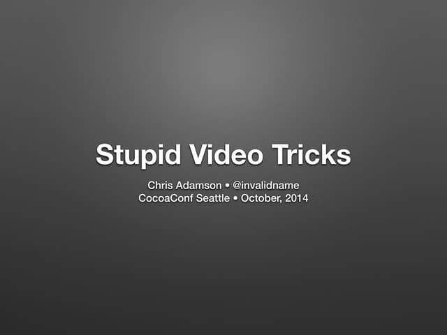 Stupid Video Tricks, CocoaConf Seat...