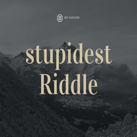 Stupidest riddle