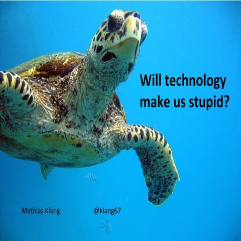 Will technology make us stupid? | PPT