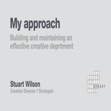 Stuart Wilson - My approach to building and maintaining an effective creative...