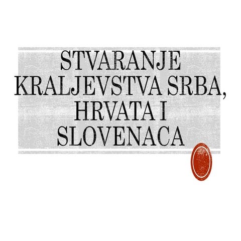 Stvaranje kraljevstva Srba, Hrvata i Slovenaca