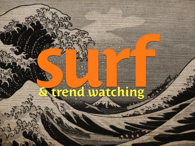 Surf and trend watching