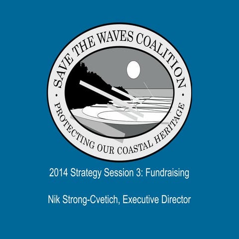 STW Retreat 2014 Session 3: Fundraising