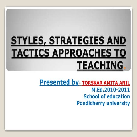 Styles, strategies and tactics approaches to teaching