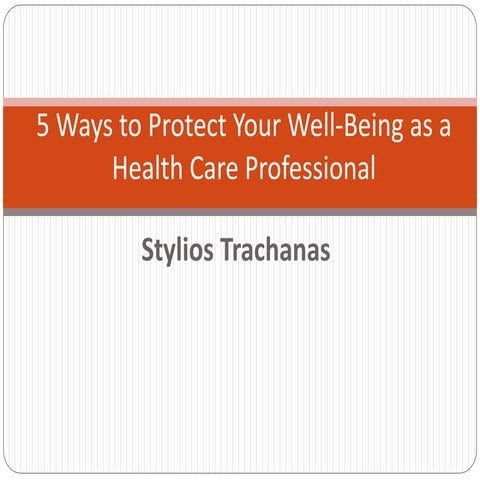 Stylios trachanas - 5 ways to protect your well-being as a health care profes...