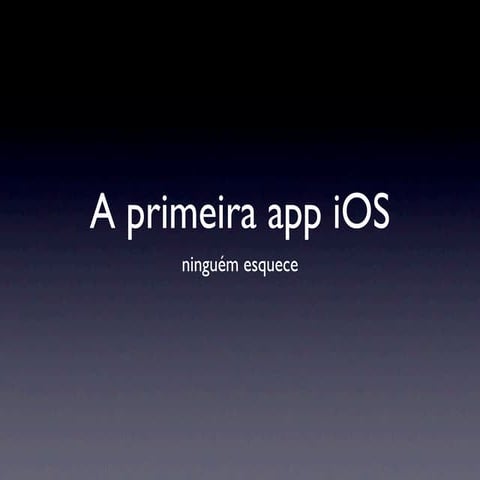  Sua primeira app iOS