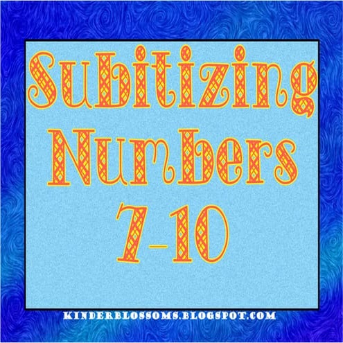 Subitizing Numbers 7-10 by KinderBlossoms