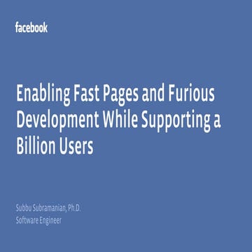 Enabling fast pages and furious development while supporting a billion users