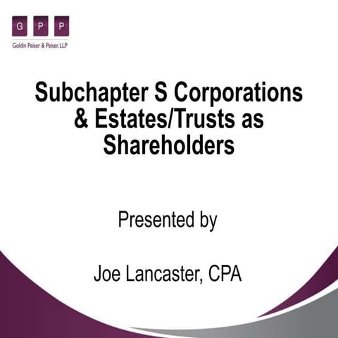 Subchapter S Corporations & Estates Trusts as Shareholders 