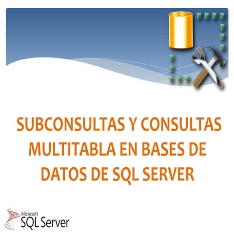 Subconsultas y consultas multitabla en bases de datos de sql server