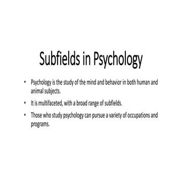 Subfields in Psychology: Psychology is expanding ..... | PPTX