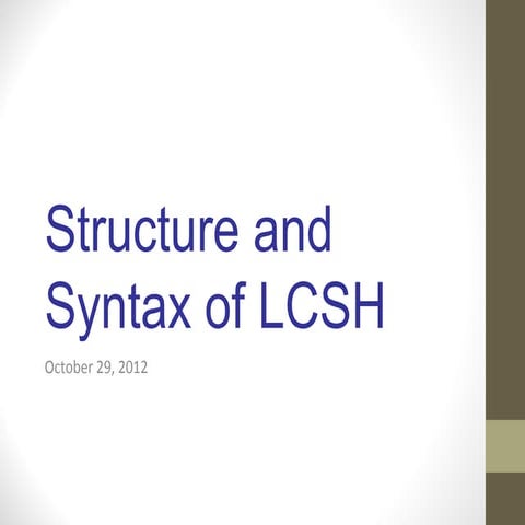 Subject analysis, structure and syntax of lcsh