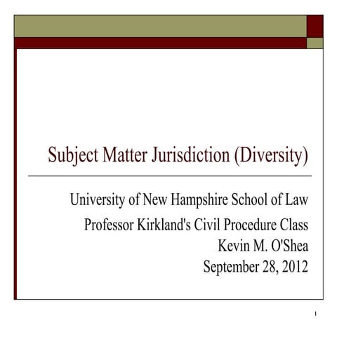 Subject Matter Jurisdiction (Diversity), Civil Procedure, UNH Law (September ...