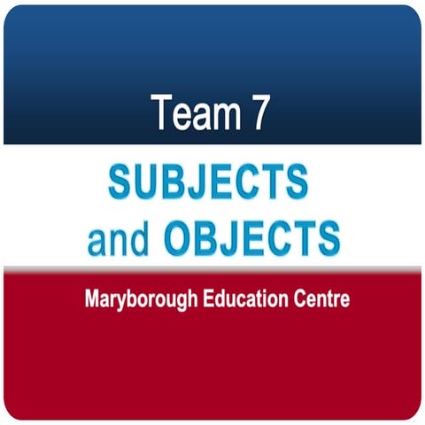 Subjects and objects