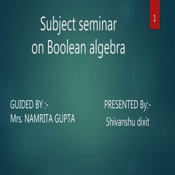 Subject seminar  boolean algebra  by :-shivanshu
