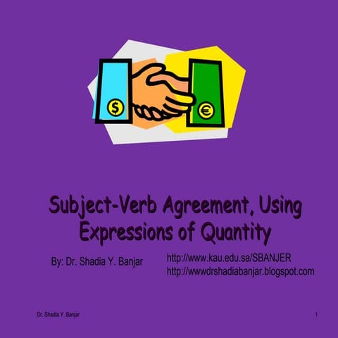 Subject Verb Agreement, Using Expressions Of Quantity, By Dr. Shadia