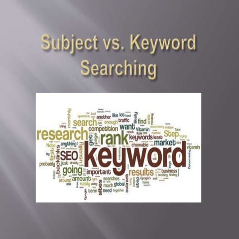 Subjectvs keyword searching11 8 11 | PPTX