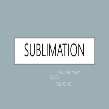 Sublimation and deposition | PPTX