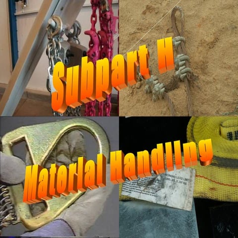 Subpart H -  Material Handling