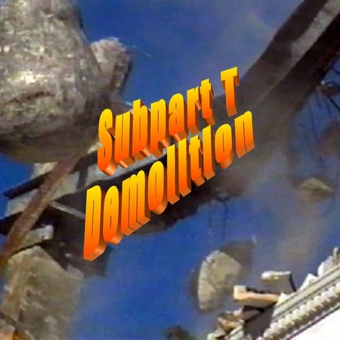 Subpart T -  Demolition