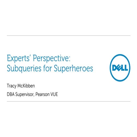 Dell Webinar 2014-06-24: Subqueries For Superheroes