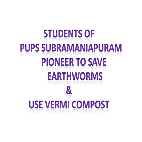 IND-2012-255 PUPS Subramaniapuram, Tenkasi -Pioneer to save Earthworm and use...