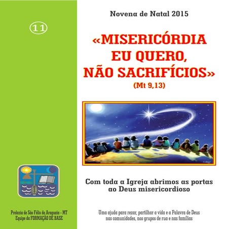 Novena de Natal 2015 «MISERICÓRDIA EU QUERO, NÃO SACRIFÍCIOS» (Mt 9,13)
