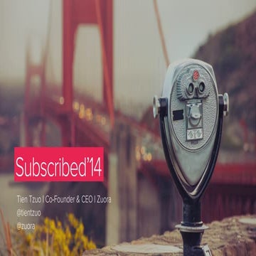 Subscribed 2014 Keynote - The Subscription Experience by Zuora