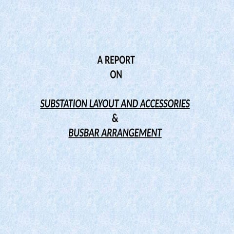 Substation Layout and Accessories & Busbar Arrangement.pptx