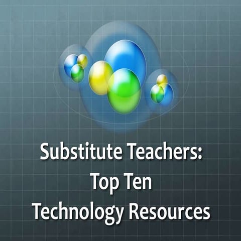 Substitute Teachers: Top 10 Technology Resources Sept 09