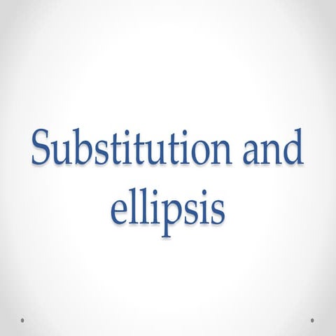 Substitution and Ellipsis