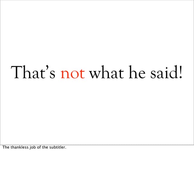 That's not what he said!