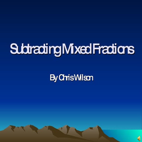 Subtracting Mixed Fractions by Chris Wilson