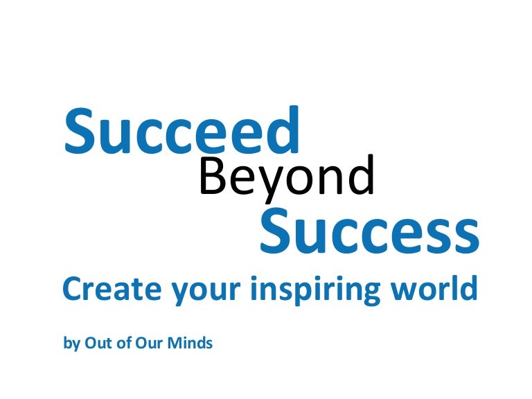 Succeed beyond Success
