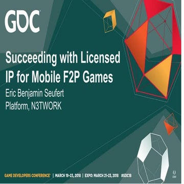 Eric Seufert - GDC 2018 - Succeeding with Licensed IP for Mobile F2P Games