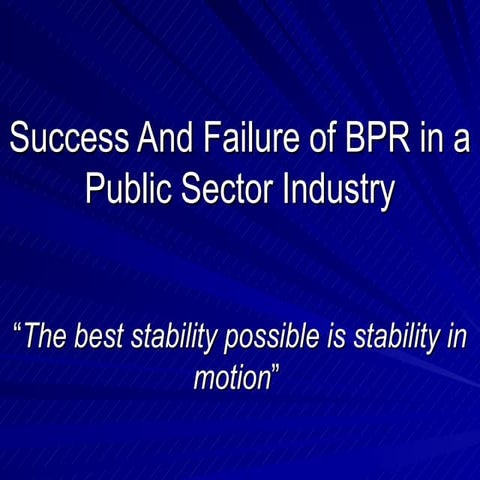 Success And Failure of BPR in a Public Sector Industry