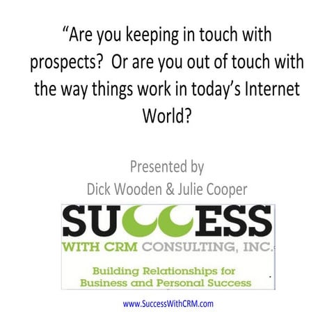 Are you keeping in touch with prospects? Or are you out of touch with the way...