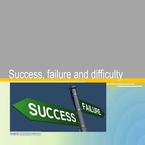 Success, failure and difficulty