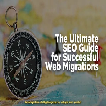 The Ultimate SEO Guide for Successful Web Migrations at #DigitalOlympus